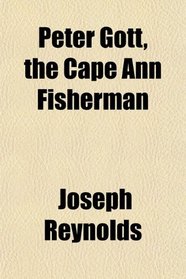 Peter Gott, the Cape Ann Fisherman
