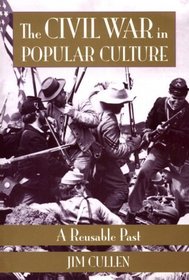 The Civil War in Popular Culture: A Reusable Past