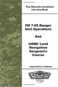 FM 7-85 Ranger Unit Operations and USMC Land Navigation Sergeants Course
