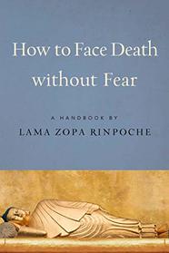 How to Face Death Without Fear: Preparing to Meet Life's Final Challenge