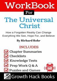 Workbook For The Universal Christ: How a Forgotten Reality Can Change Everything We See, Hope For, and Believe