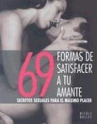 69 formas de satisfacer a tu amante: Secretos sexuales para el maximo placer