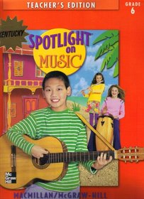 Spotlight on Music, Grade 6, Teacher's Edition