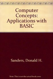 Computer Concepts and Applications With Basic