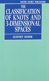 The Classification of Knots and 3-Dimensional Spaces (Oxford Science Publications)
