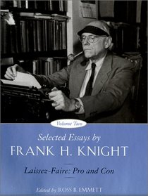 Selected Essays by Frank H. Knight, Volume 2 : Laissez Faire: Pro and Con
