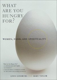 What Are You Hungry For? : Women, Food, and Spirituality (First North American)