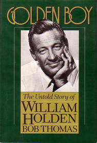 Golden Boy: The Untold Story of William Holden