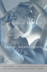 The Elusive Embrace : Desire and the Riddle of Identity