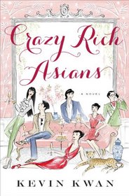 Crazy Rich Asians (Crazy Rich Asians, Bk 1)