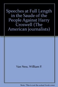 Speeches at Full Length in the Cause of the People Against Harry Croswell