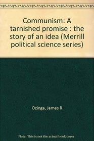 Communism, a tarnished promise: The story of an idea (Merrill political science series)