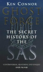 GHOST FORCE: SECRET HISTORY OF THE SAS