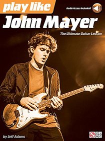 Play like John Mayer: The Ultimate Guitar Lesson