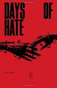 Days of Hate Act One