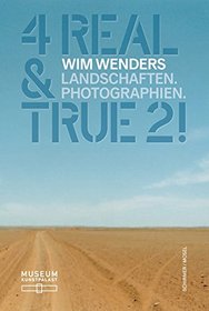 Wim Wenders: 4 Real & True 2! Landscapes. Photographs