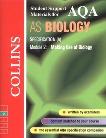 AQA (A) Biology AS2: Making Use of Biology (Collins Student Support Materials)
