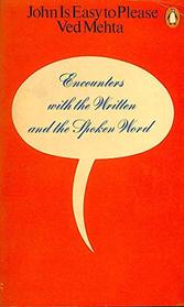 John is Easy to Please : Encounters with the Written and the Spoken Word