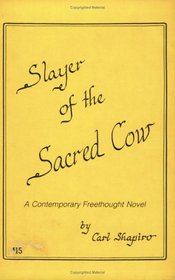 Slayer of the Sacred Cow: A Contemporary Freethought Novel