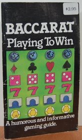Baccarat: Playing to Win, a Humorous and Informative Gaming Guide (Korfman, Tony, Playing to Win.)