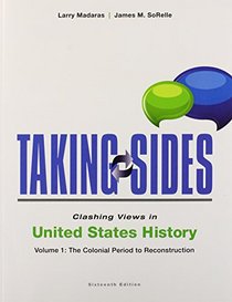 Taking Sides: Clashing Views in United States History, Volume 1: The Colonial Period to Reconstruction