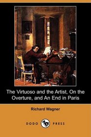 The Virtuoso and the Artist, On the Overture, and An End in Paris (Dodo Press)
