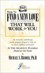 How to Find a New Love Relationship That Will Work For You (Audiocassette & Workbook)