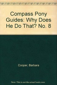 Why Does He Do That (Compass Pony Guides, 8)