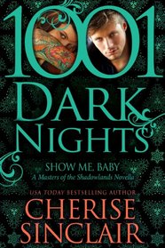 Show Me, Baby (Masters of the Shadowlands, Bk 9) (1001 Dark Nights)