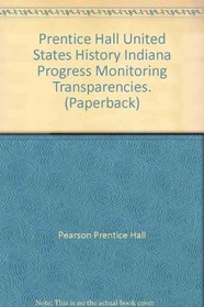 Prentice Hall United States History Indiana Progress Monitoring Transparencies. (Paperback)