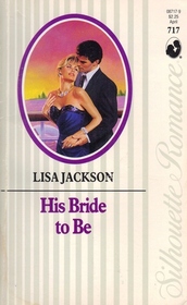 His Bride To Be (Silhouette Romance, 717)