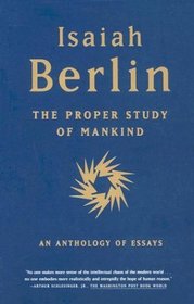 The Proper Study of Mankind: An Anthology of Essays