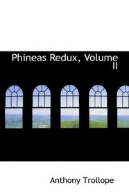 Phineas Redux, Volume II