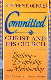 Committed to Christ and His Church: Preaching on Discipleship and Membership (Biblical Preaching Library)