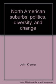 North American suburbs;: Politics, diversity, and change