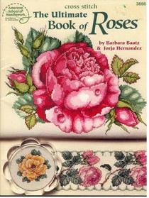 The Ultimate Book of Roses (Cross Stitch, No 3666)