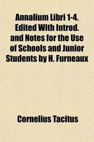 Annalium Libri 1-4. Edited With Introd. and Notes for the Use of Schools and Junior Students by H. Furneaux