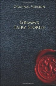 Grimm's Fairy Stories - Original Version
