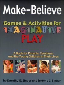 Make-Believe: Games and Activities for Imaginative Play