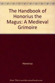 The Handbook of Honorius the Magus: A Medieval Grimoire