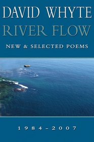 River Flow: New & Selected Poems 1984-2007