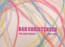 Dan Christensen: The Early Sprays 1967-1969