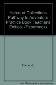 Harcourt Collections Pathway to Adventure Practice Book Teacher's Edition. (Paperback)