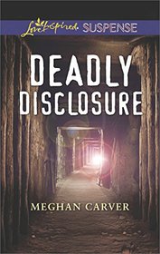 Deadly Disclosure (Love Inspired Suspense, No 626)