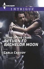Return to Bachelor Moon (Scene of the Crime, Bk 7) Harlequin Intrigue, No 1460)