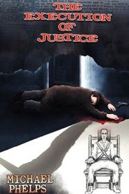 THE EXECUTION of JUSTICE