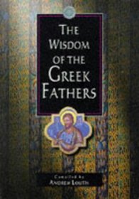 The Wisdom of the Greek Fathers (The Wisdom Of... Series)