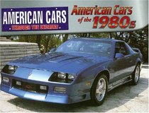 American Cars of the 1980s (American Cars Through the Decades)
