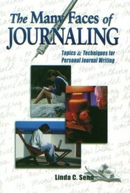 The Many Faces of Journaling : Topics  Techniques for Personal Journal Writing
