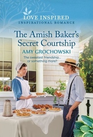 The Amish Baker's Secret Courtship (Love Inspired, No 1560)